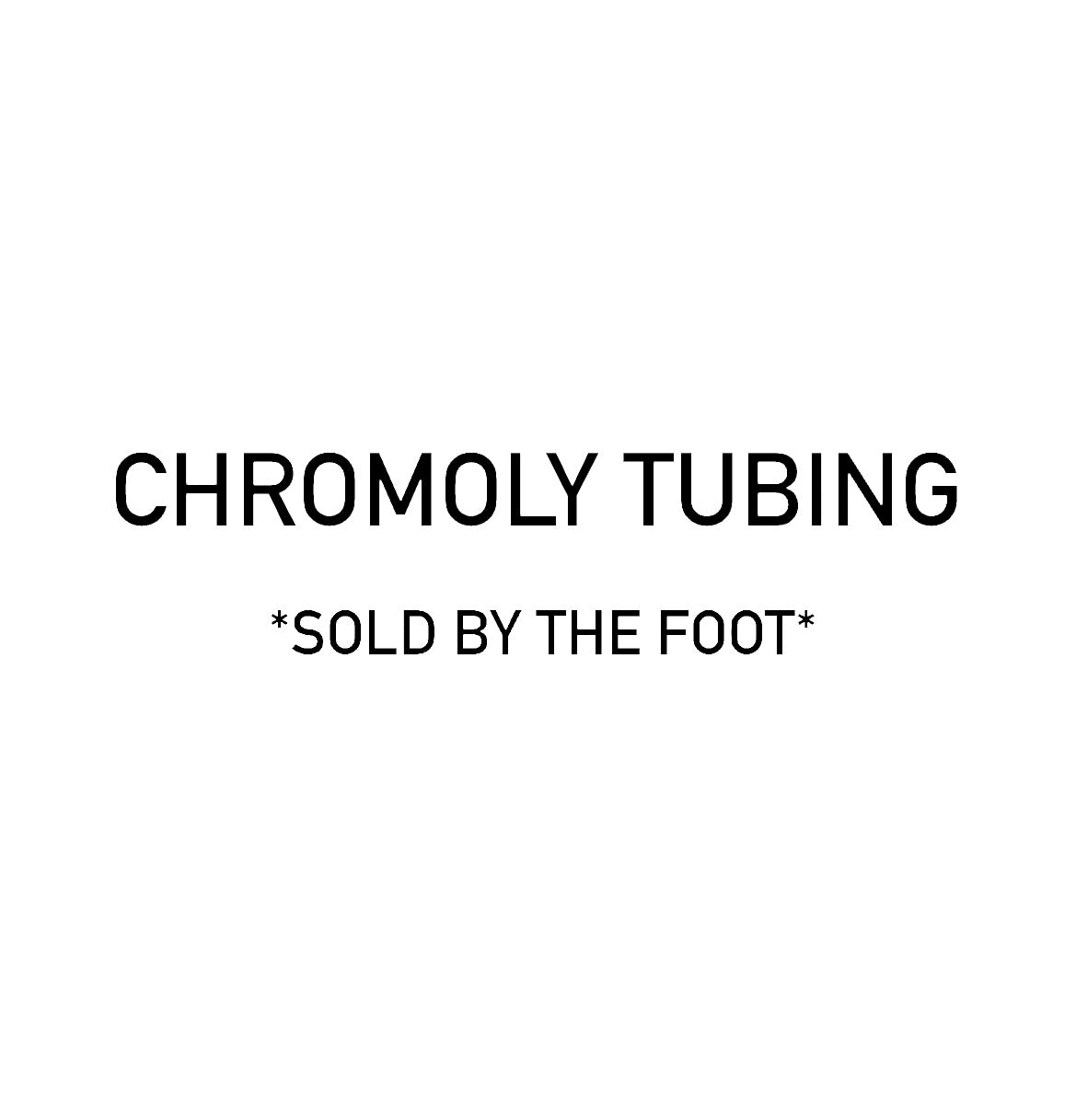 1.25 x .058 chromoly tubing per foot